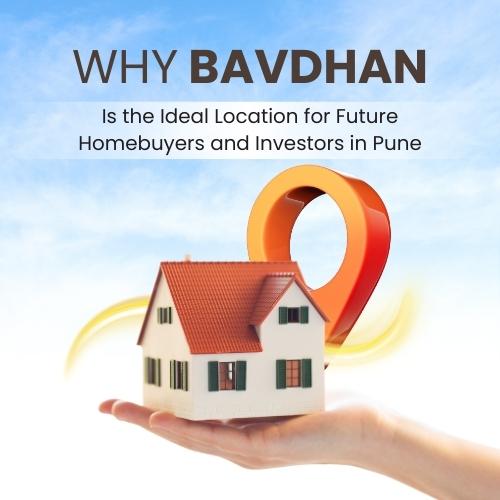 Why Bavdhan is the Ideal Location for Future Homebuyers and Investors in Pune?