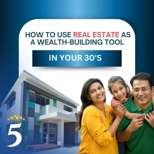 How to Use Real Estate as a Wealth-Building Tool in Your 30s