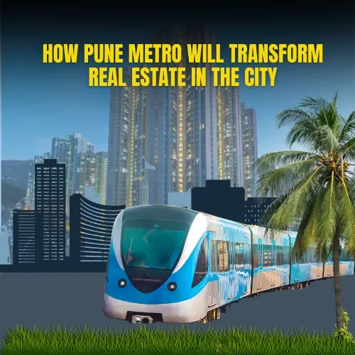 How Pune Metro Will Change Real Estate in Pune